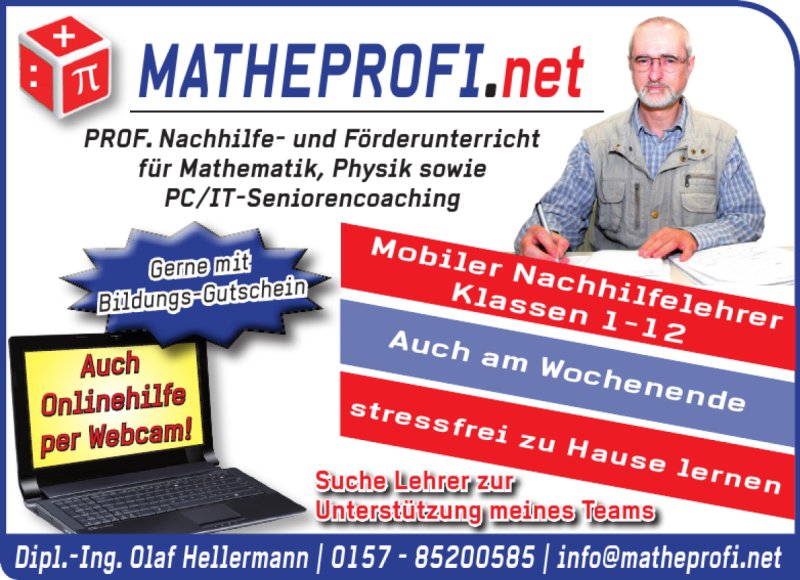 Matheprofi
Dipl. Ing. Olaf Hellermann
mobiler Nachhilfelehrer
für Mathematik und Physik
Tel. 015785200585